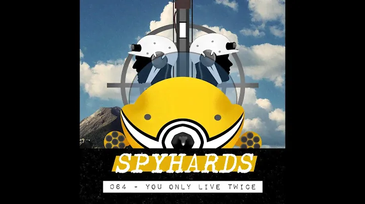 064. You Only Live Twice (1967) - SpyHards Podcast