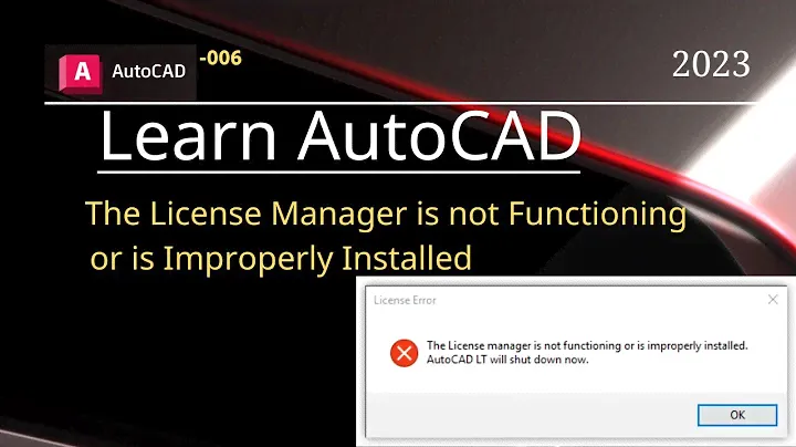 The License Manager is not Functioning or is Improperly Installed in AutoCAD | FlexNet License -006