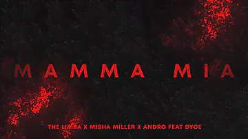 The Limba, Misha Miller, Andro feat. Dyce - Mamma Mia (Romanian & Spanish Version)